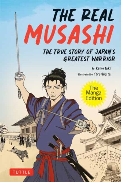 Sugita Touru - The Real Musashi: The Manga Edition The True Story Of Japan's Greatest Warrior - Paperback