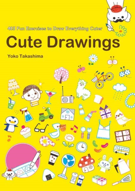 Takashima Yoko - Cute Drawings 483 Fun Exercises To Draw Everything Cuter - Paperback