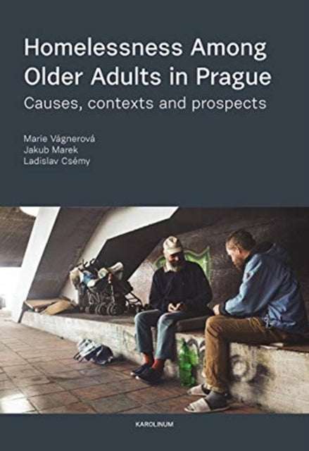 Marek Jakub - Homelessness Among Older Adults In Prague Causes Contexts And Prospects - Paperback