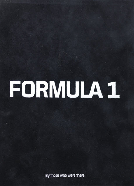 Formula 1 By Those Who Were There