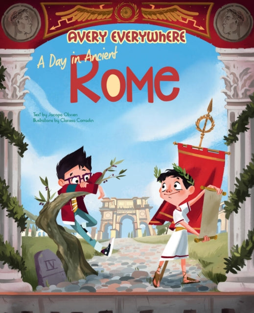 Olivieri Jacopo - A Day In Ancient Rome Avery Everywhere - Hardcover