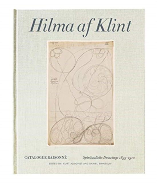 Almqvist Kurt - Hilma Af Klint Catalogue Raisonne Volume I: Spiritualistic Drawings (1896 - 1905) - Hardcover