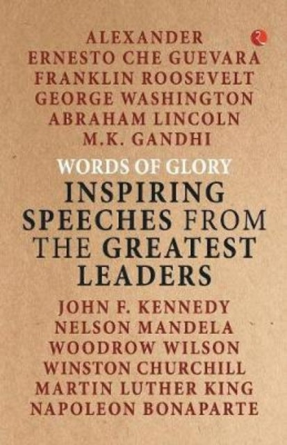 Binding: Paperback
Description: Words of Glory: Inspiring Speeches from the Greatesteaders
Title: Words Of Glory Inspiring Speeches From The Greatest Leaders
Brand: Rupa Publications India Pvt Ltd.