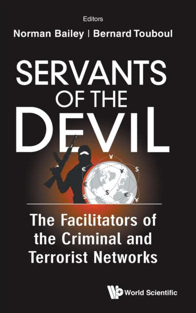 Touboul Bernard (Taccit Ltd Israel) - Servants Of The Devil: The Facilitators Of The Criminal And Terrorist Networks - Hardcover