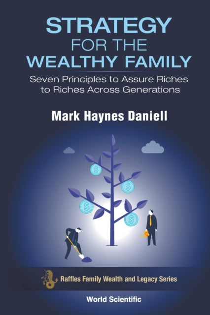 Daniell Mark Haynes (Raffles Family Wealth Trust Pte Ltd S'pore) - Strategy For The Wealthy Family: Seven Principles To Assure Riches To Riches Across Generations - Paperback