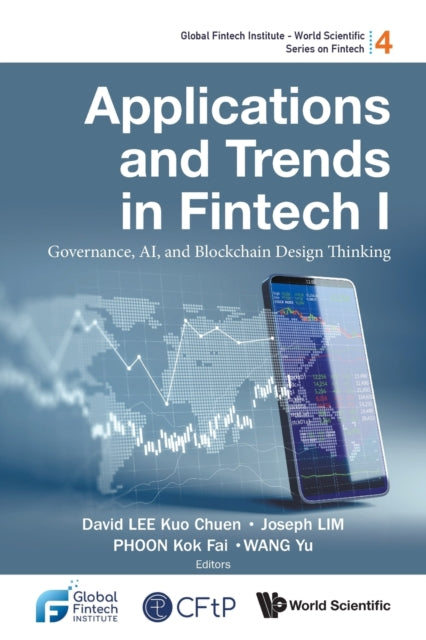 World Scientific Publishing Co Pte Ltd - Applications And Trends In Fintech I: Governance Ai And Blockchain Design Thinking - Paperback