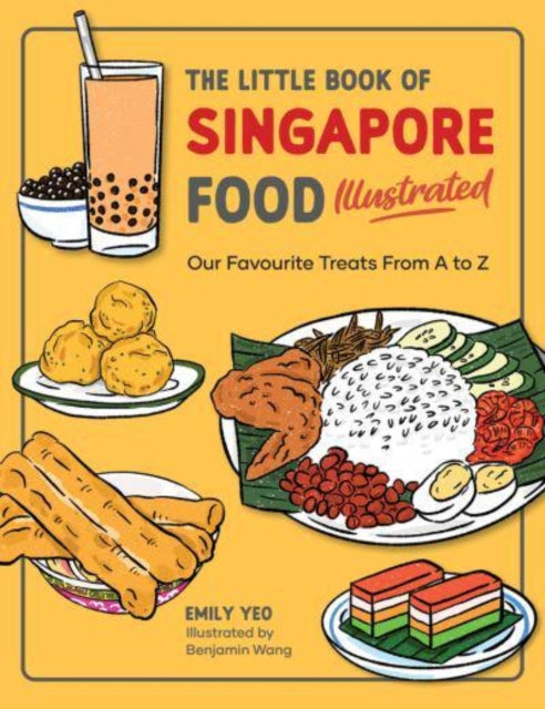 Yeo Emily - The Little Book Of Singapore Food Illustrated Our Favourite Treats From A To Z - Paperback