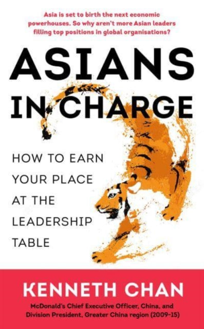 Chan Kenneth - Asians In Charge How To Earn Your Place At The Leadership Table - Paperback