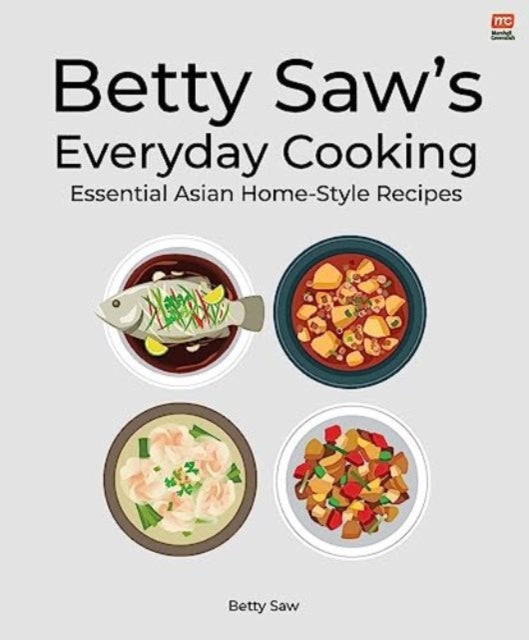 Saw Betty - Betty Saw's Everyday Cooking Essential Asian Home - Style Dishes - Paperback