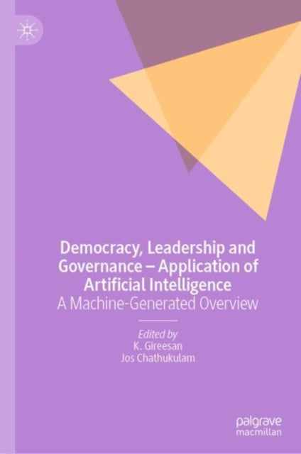 Binding: Hardcover
Description: In today's rapidly evolving political landscape the intersection of democracy leadership and governance with artificial intelligence (AI) has become a focal point for academic inquiry and practical explorations.