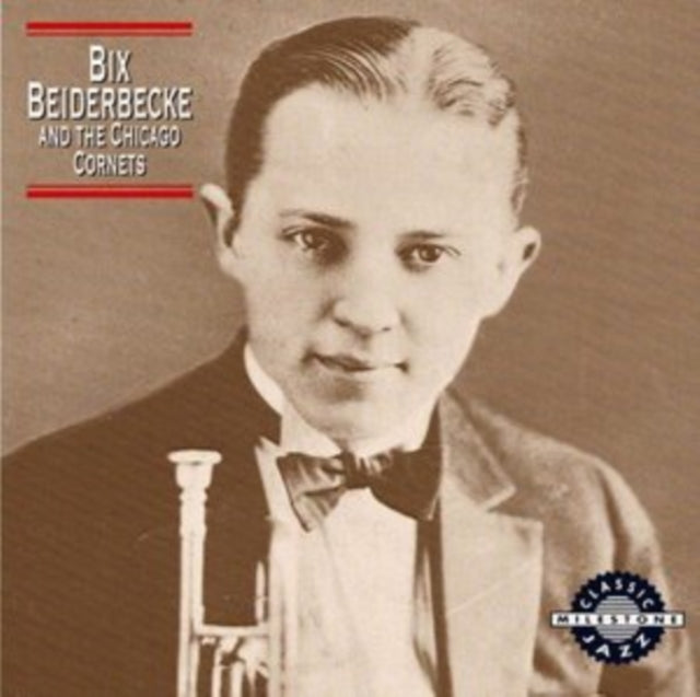 Bix Beiderbecke - Bix Beiderbecke & The Chicago Cornets - CD