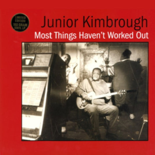 Junior Kimbrough - Most Things Haven't Worked Out - LP Vinyl