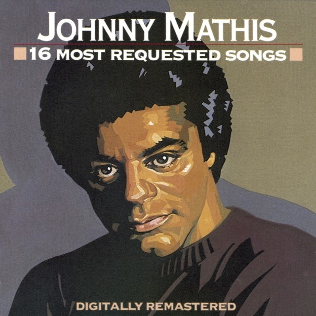 16 Most Requested Songs & Essential Johnny Mathis & 50Th Anniversary Celebration
