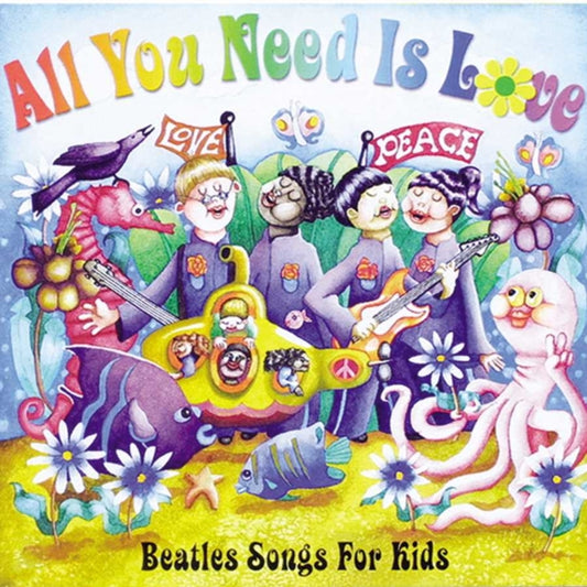 All You Need Is Love: Beatles Songs For Kids / Var