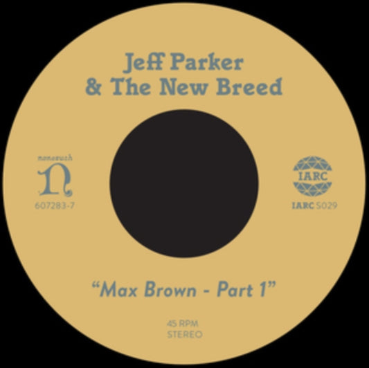 Product Image : This 7 inch Vinyl is brand new.<br>Format: 7 inch Vinyl<br>Music Style: Contemporary Jazz<br>This item's title is: Max Brown (Import)<br>Artist: Jeff & The New Breed Parker<br>Label: INTERNATIONAL ANTHEM RECORDING<br>Barcode: 603784912172<br>Release Date: 12/2/2019