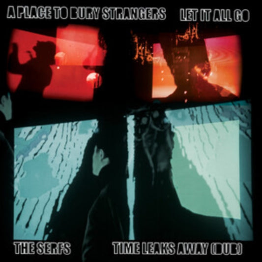 Place To Bury Strangers Let It All Go/The Serfs Time Leaks Away (Dub)