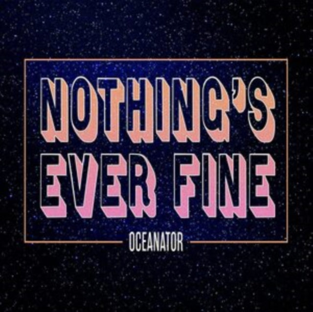 Oceanator - Nothing's Ever Fine (Pink LP Vinyl)