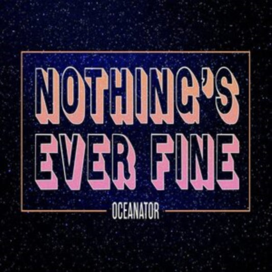 Oceanator - Nothing's Ever Fine (Pink LP Vinyl)