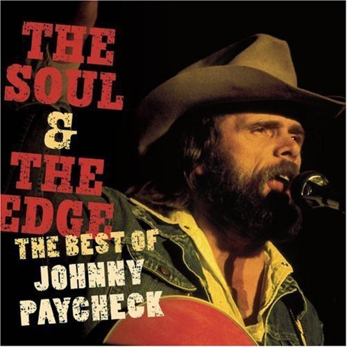 Soul & Edge: Best Of Johnny Paycheck