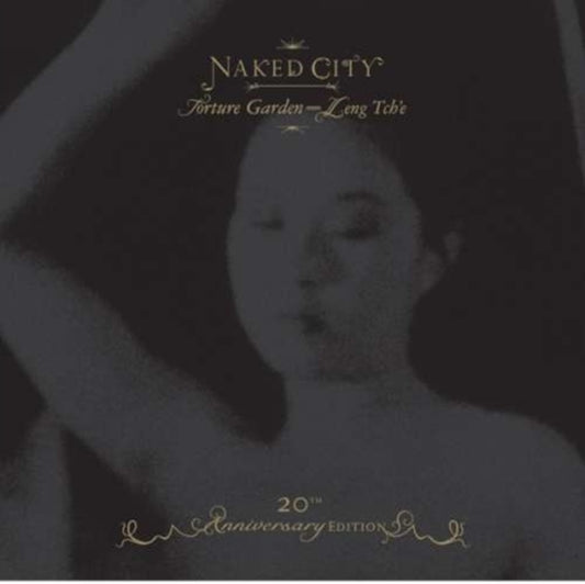 Naked City Black Box—20Th Anniversary Edition: Torture Garden / Leng Tch'e