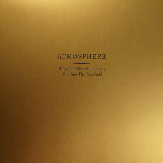 When Life Gives You Lemons, You Paint That Shit Gold (10 Year Anniversary/Gold LP Vinyl)