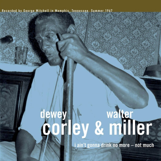 Product Image : This LP Vinyl is brand new.<br>Format: LP Vinyl<br>Music Style: Country Blues<br>This item's title is: I Ain't Gonna Drink No More - Not Much<br>Artist: Dewey Corley & Walter Miller<br>Label: Big Legal Mess Records<br>Barcode: 854255005408<br>Release Date: 2/3/2017