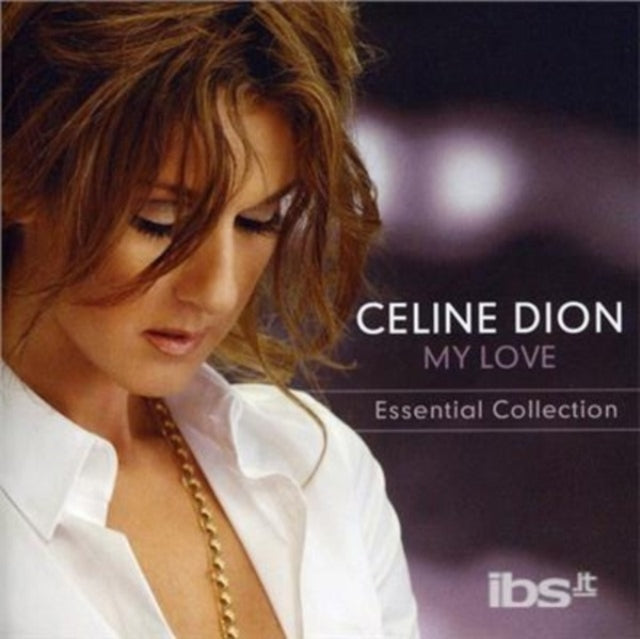 My Love: Essential Collection & Playlist: Celine Dion All The Way...Decade Of Song