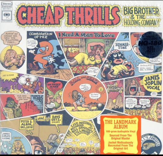 This LP Vinyl is brand new.Format: LP VinylMusic Style: Blues RockThis item's title is: Cheap Thrills (Gatefold)Artist: Big Brother & The Holding CompanyLabel: LEGACYBarcode: 886979782419Release Date: 8/21/2012