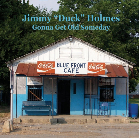 Jimmy Duck Holmes - Gonna Get Old Someday - CD