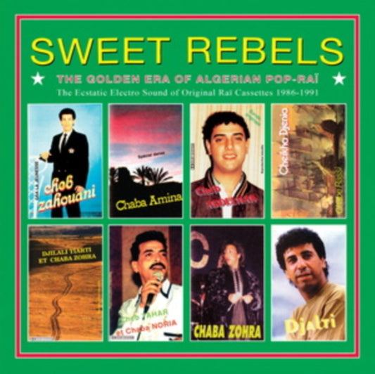 Sweet Rebels: The Golden Era Of Algerian Pop-Rai - The Ecstatic Electro Sound Of Original Rai Casse