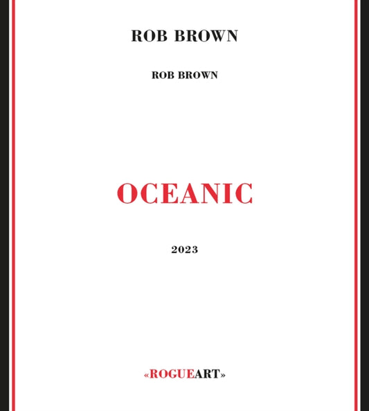 Product Image : This CD is brand new.<br>Format: CD<br>Music Style: Avant-garde Jazz<br>This item's title is: Oceanic<br>Artist: Rob Brown<br>Barcode: 3760131271324<br>Release Date: 10/6/2023