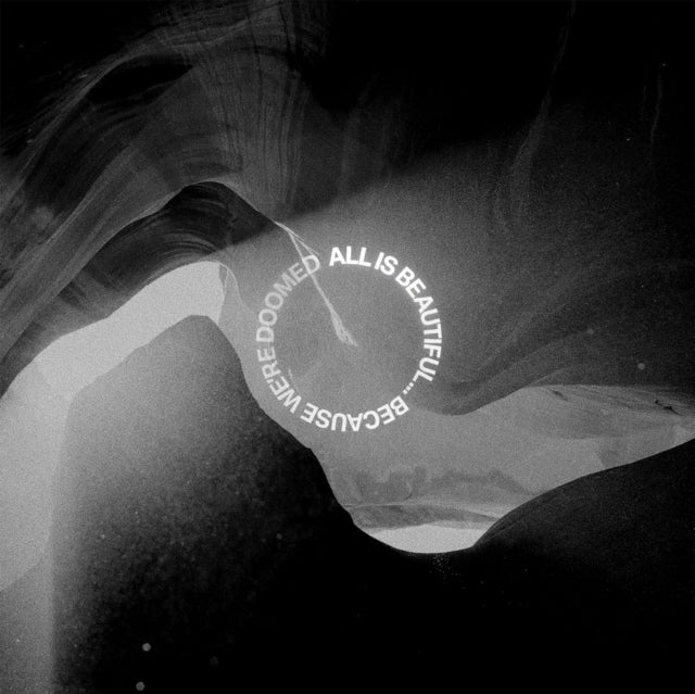 All Is Beautiful... Because We Are Doomed (X)
