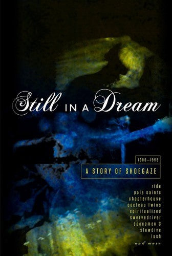 Still In A Dream: Story Of Shoegaze 1988 - 1995 / Var