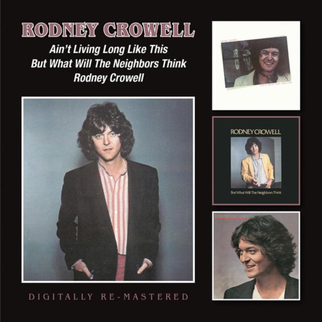 Rodney Crowell - Ain't Living Long Like This / But What Will The NeighboursCD