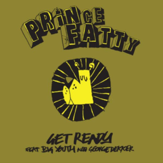 Prince Fatty - Get Ready Feat. Big Youth & George Dekker - 7 Inch Vinyl