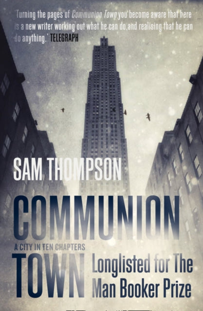 Binding: Paperback
Description: The Man Booker longlisted Communion Town reveals the shadows and sinister inhabitants of a city that never appears the same way twice. On crowded streets in the town squares and half - empty tower blocks the lonely and lost try to make a connection.