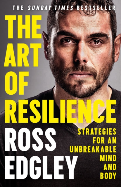 The Art Of Resilience Strategies For An Unbreakable Mind And Body