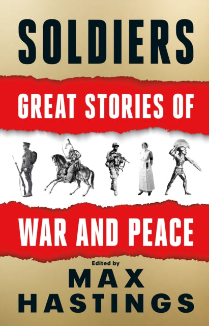 Hastings Max - Soldiers Great Stories Of War And Peace - Hardcover
