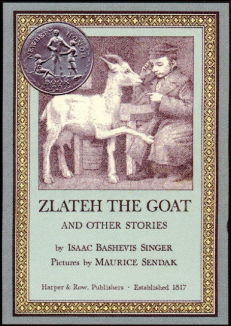 Binding: Hardcover
Title: Zlateh The Goat And Other Stories A Newbery Honor Award Winner
Author(s): Singer Isaac Bashevis, Maurice Sendak
Publisher: Harpercollins
Barcode: 9780060284770
Pages: 104 Pages
Language: English
Publication Date: 5/22/2001