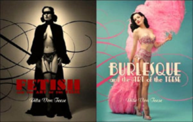 Burlesque And The Art Of The Teese/ Fetish And The Art Of The Teese