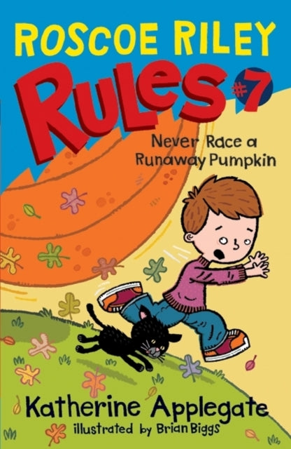 Binding: Hardcover
Title: Roscoe Riley Rules #7: Never Race A Runaway Pumpkin
Author(s): Applegate Katherine, Brian Biggs
Publisher: Harpercollins
Barcode: 9780061783722
Pages: 96 Pages
Language: English
Publication Date: 8/25/2009
Series: Roscoe Riley Rules