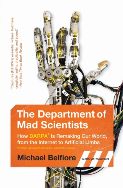 Belfiore Michael - The Department Of Mad Scientists How Darpa Is Remaking Our World From The Internet To Artificial Limbs - Paperback