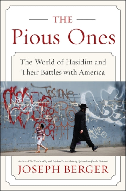 Berger Joseph - The Pious Ones The World Of Hasidim And Their Battles With America - Paperback
