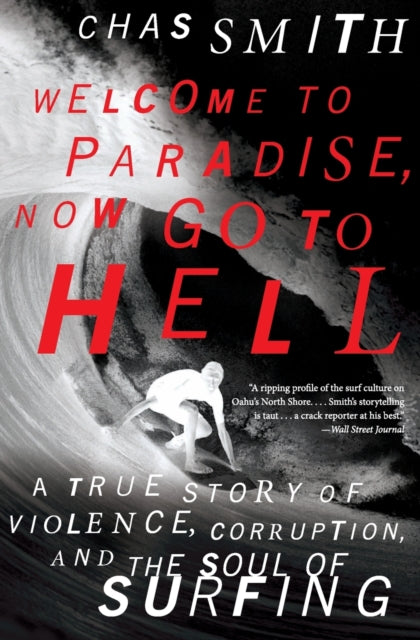 Smith Chas - Welcome To Paradise Now Go To Hell A True Story Of Violence Corruption And The Soul Of Surfing - Paperback