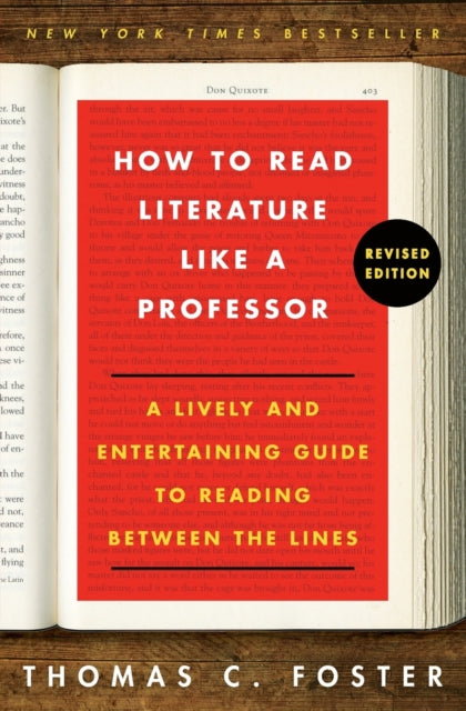 Foster Thomas C - How To Read Literature Like A Professor Revised Edition A Lively And Entertaining Guide To Reading Between The Lines - Paperback
