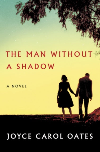 Oates Joyce Carol - The Man Without A Shadow - Hardcover