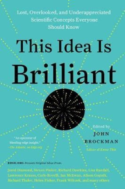 Brockman John - This Idea Is Brilliant Lost Overlooked And Underappreciated Scientific Concepts Everyone Should Know - Paperback