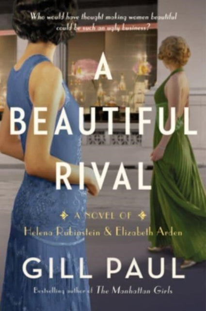 Paul Gill - A Beautiful Rival A Novel Of Helena Rubinstein And Elizabeth Arden - Paperback