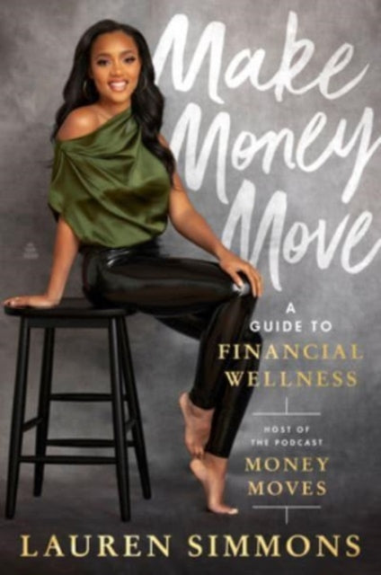 Simmons Lauren - Make Money Move A Guide To Financial Wellness - Hardcover