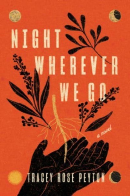 Peyton Tracey Rose - Night Wherever We Go A Novel - Paperback